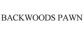 BACKWOODS PAWN trademark