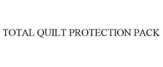 TOTAL QUILT PROTECTION PACK trademark