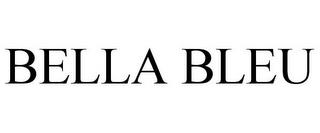 BELLA BLEU trademark