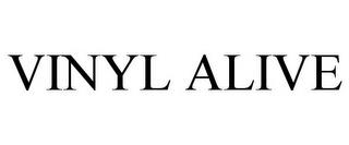 VINYL ALIVE trademark