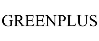 GREENPLUS trademark