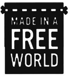 MADE IN A FREE WORLD trademark