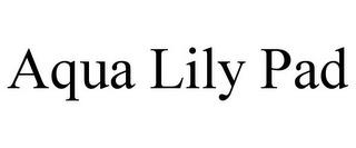 AQUA LILY PAD trademark