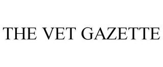 THE VET GAZETTE trademark