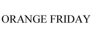 ORANGE FRIDAY trademark