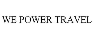 WE POWER TRAVEL trademark