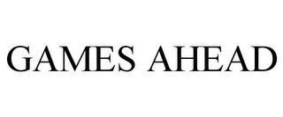 GAMES AHEAD trademark