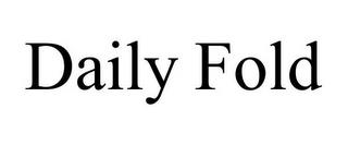 DAILY FOLD trademark