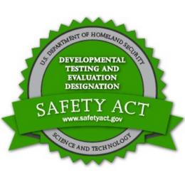 U.S. DEPARTMENT OF HOMELAND SECURITY SCIENCE AND TECHNOLOGY SAFETY ACT DEVELOPMENTAL TESTING AND EVALUATION DESIGNATION WWW.SAFETYACT.GOV trademark