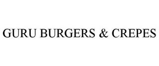 GURU BURGERS & CREPES trademark