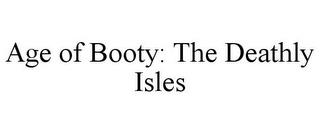 AGE OF BOOTY: THE DEATHLY ISLES trademark