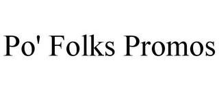 PO' FOLKS PROMOS trademark