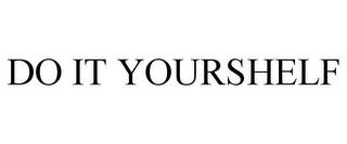 DO IT YOURSHELF trademark