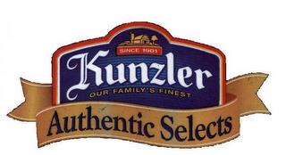 SINCE 1901 KUNZLER OUR FAMILY'S FINEST AUTHENTIC SELECTS trademark