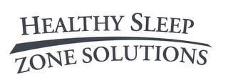 HEALTHY SLEEP ZONE SOLUTIONS trademark