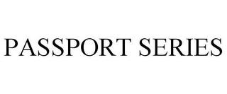 PASSPORT SERIES trademark