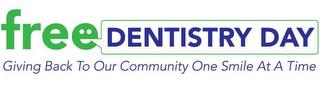 FREE DENTISTRY DAY GIVING BACK TO OUR COMMUNITY ONE SMILE AT A TIME trademark