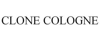 CLONE COLOGNE trademark