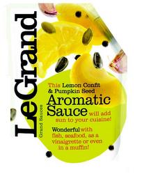 THIS LEMON CONFIT & PUMPKIN SEED AROMATIC SAUCE WILL ADD SIN TO YOUR CUISINE! WONDERFUL WITH FISH, SEAFOOD, AS A VINAIGRETTE OR EVEN IN A MUFFIN! LEGRAND GRAND SAUCES trademark