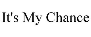 IT'S MY CHANCE trademark