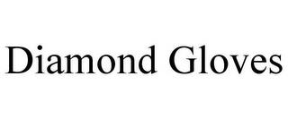 DIAMOND GLOVES trademark