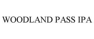 WOODLAND PASS IPA trademark