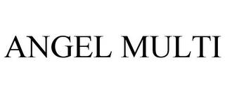 ANGEL MULTI trademark