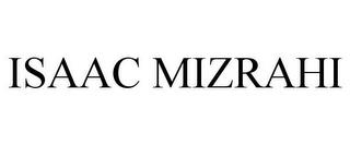 ISAAC MIZRAHI trademark