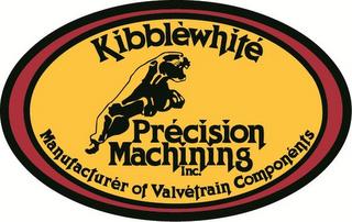 KIBBLEWHITE PRECISION MACHINING INC. MANUFACTURER OF VALVETRAIN COMPONENTS trademark