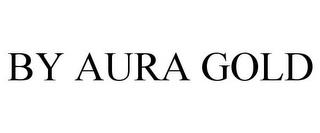 BY AURA GOLD trademark