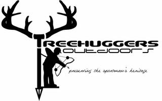 TREEHUGGERS OUTDOORS PRESERVING THE SPORTMAN'S HERITAGE trademark