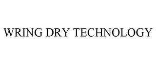 WRING DRY TECHNOLOGY trademark