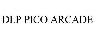 DLP PICO ARCADE trademark