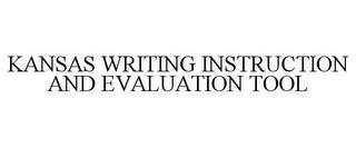 KANSAS WRITING INSTRUCTION AND EVALUATION TOOL trademark