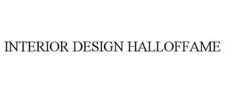 INTERIOR DESIGN HALLOFFAME trademark