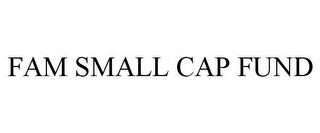 FAM SMALL CAP FUND trademark