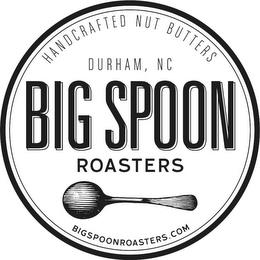 HANDCRAFTED NUT BUTTERS DURHAM, NC BIG SPOON ROASTERS BIGSPOONROASTERS.COM trademark