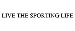 LIVE THE SPORTING LIFE trademark