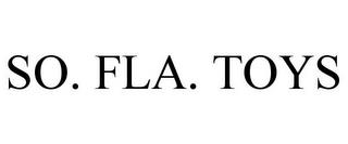 SO. FLA. TOYS trademark