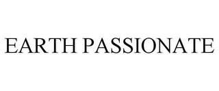 EARTH PASSIONATE trademark