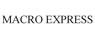 MACRO EXPRESS trademark