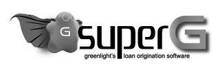 G SUPER G GREENLIGHT'S LOAN ORIGINATION SOFTWARE trademark