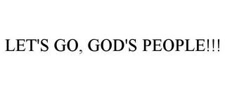 LET'S GO, GOD'S PEOPLE!!! trademark