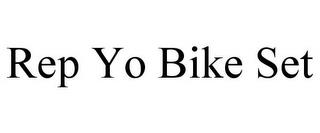 REP YO BIKE SET trademark