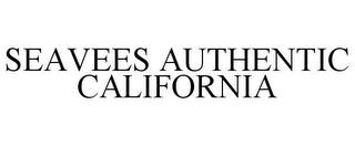 SEAVEES AUTHENTIC CALIFORNIA trademark