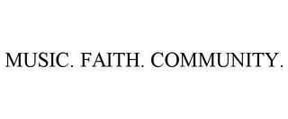 MUSIC. FAITH. COMMUNITY. trademark