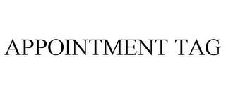 APPOINTMENT TAG trademark