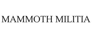 MAMMOTH MILITIA trademark