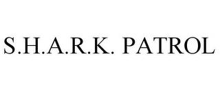 S.H.A.R.K. PATROL trademark