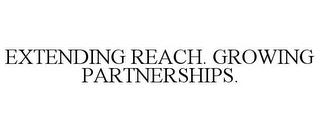 EXTENDING REACH. GROWING PARTNERSHIPS. trademark